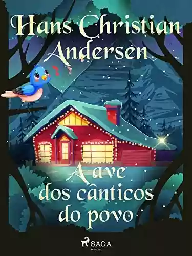 Livro PDF A ave dos cânticos do povo (Os Contos de Hans Christian Andersen)