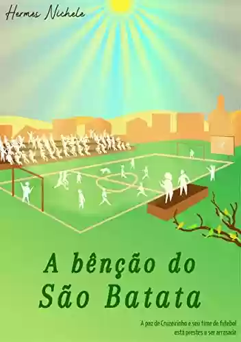 Capa do livro: A bênção do São Batata (Conflitos de um futuro desvelado Livro 2) - Ler Online pdf