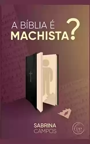 Capa do livro: A Bíblia é machista? - Ler Online pdf