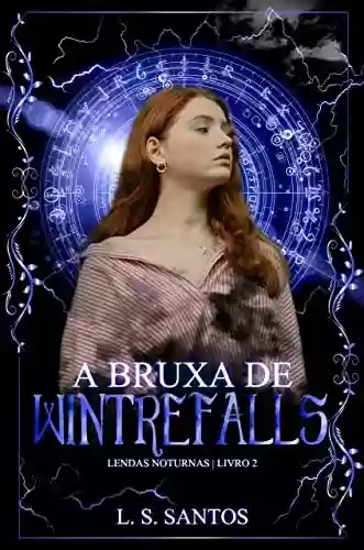 Capa do livro: A bruxa de Wintrefalls (Série Lendas noturnas │Livro 2) - Ler Online pdf