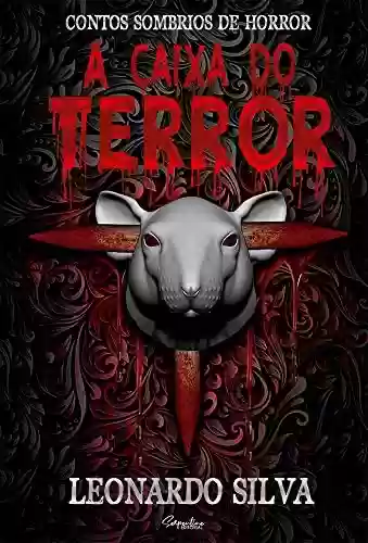 Capa do livro: A CAIXA DO TERROR : CONTOS SOMBRIOS DE HORROR - Ler Online pdf