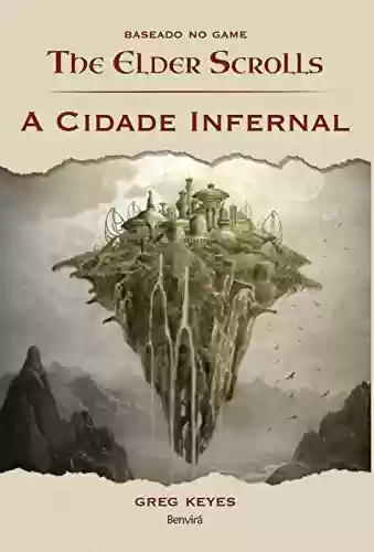 Capa do livro: A CIDADE INFERNAL - Baseado no jogo The Elder Scrolls - Ler Online pdf