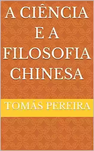 Livro PDF: A Ciência e A Filosofia Chinesa