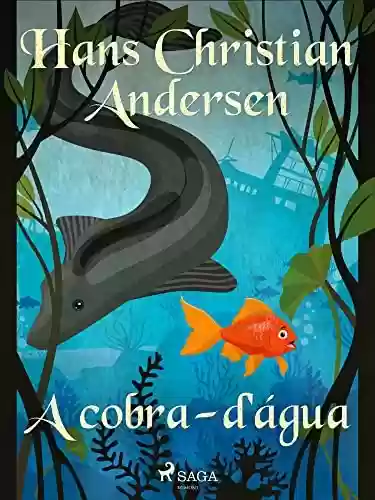 Capa do livro: A cobra-d'água (Os Contos de Hans Christian Andersen) - Ler Online pdf