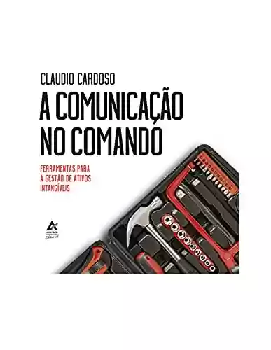 Livro PDF: A Comunicação no Comando: Ferramentas para Gestão de Ativos Intangíveis