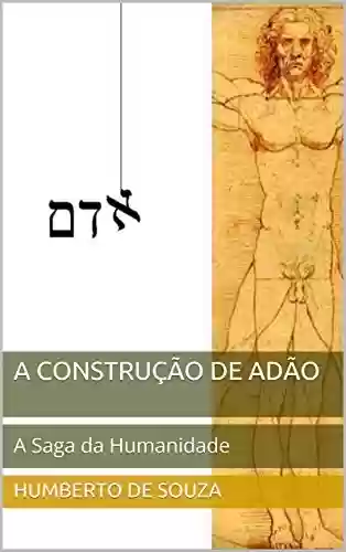 Capa do livro: A Construção de Adão: A Saga da Humanidade - Ler Online pdf