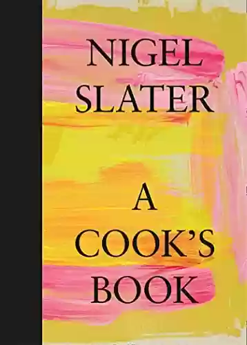 Livro PDF: A Cook’s Book: The Essential Nigel Slater with over 200 recipes (English Edition)