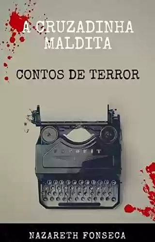 Capa do livro: A Cruzadinha Maldita: Contos de Terror - Volume I - Ler Online pdf