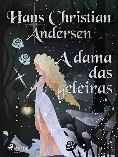 Livro PDF A dama das geleiras (Histórias de Hans Christian Andersen<br>)