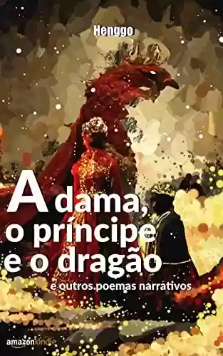 Livro PDF A Dama, o Príncipe e o Dragão: e outros poemas narrativos