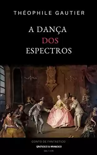 Capa do livro: A Dança dos Espectros: Conto Fantástico - Ler Online pdf