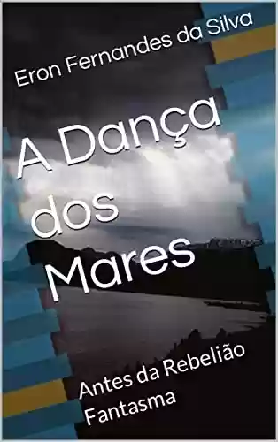 Livro PDF: A Dança dos Mares: Antes da Rebelião Fantasma
