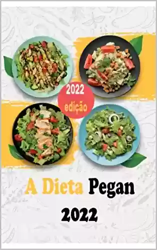 Capa do livro: A Dieta Pegan 2022: 50 receitas de dieta Pegan que você não encontrará on-line - Ler Online pdf