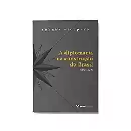 Livro PDF: A diplomacia na construção do Brasil: 1750 - 2016