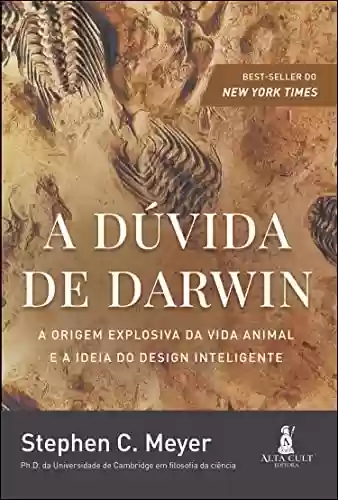 Livro PDF: A dúvida de Darwin: A Origem Explosiva da Vida Animal e a Ideia do Design Inteligente