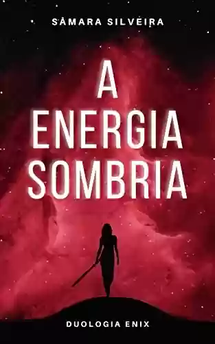 Livro PDF: A Energia Sombria: (Vol. 2 Duologia Enix)