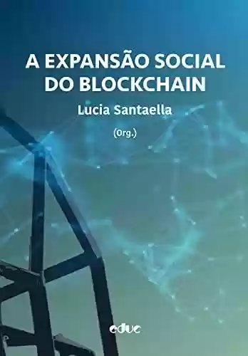 Capa do livro: A expansão social do blockchain - Ler Online pdf