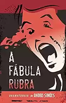 Capa do livro: A Fábula rubra: Uma Dramaturgia Amazônica - Ler Online pdf