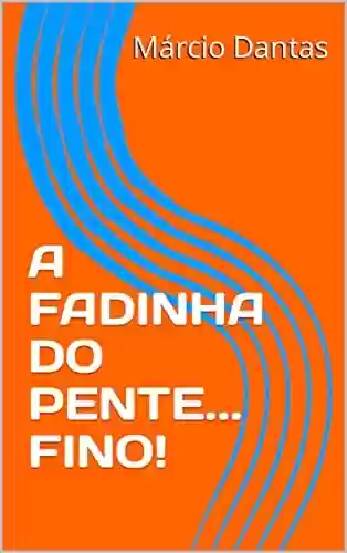 Livro PDF: A FADINHA DO PENTE... FINO!