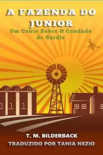 Capa do livro: A Fazenda Do Junior - Um Conto Sobre O Condado de Sardis (Tales Of Sardis County Livro 2) - Ler Online pdf