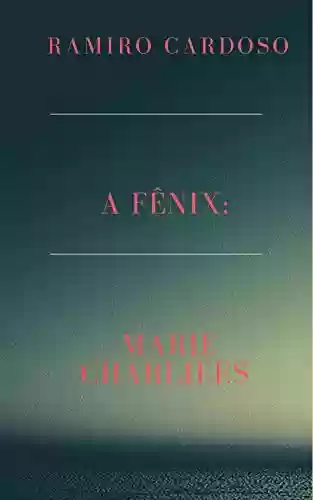 Capa do livro: A Fênix: Marie Charlieés - Ler Online pdf
