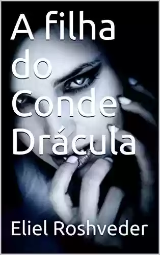 Capa do livro: A filha do Conde Drácula (Contos de Suspense e Terror Livro 28) - Ler Online pdf