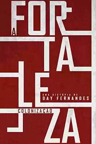 Livro PDF: A Fortaleza: Colonização (Vol. 2) (A Fortaleza - Duologia Distópica)