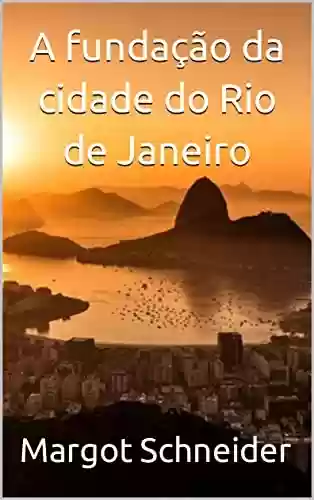 Livro PDF A fundação da cidade do Rio de Janeiro