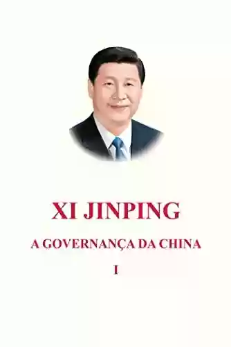 Capa do livro: A governança da China, Xi Jinping - VOL. 1 - Ler Online pdf