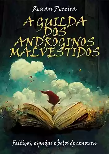 Livro PDF: A guilda dos andróginos malvestidos: Feitiços, espadas e bolos de cenoura.
