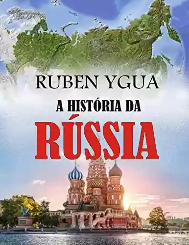 Capa do livro: A HISTÓRIA DA RÚSSIA - Ler Online pdf