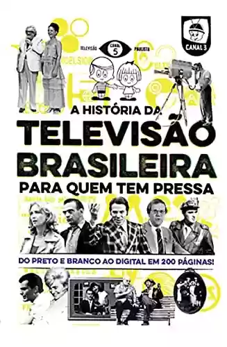 Livro PDF: A história da televisão brasileira para quem tem pressa