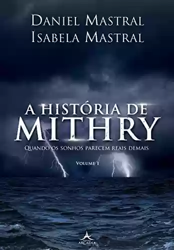 Livro PDF: A História de Mithry - Volume 1: Quando os Sonhos Parecem Reais Demais