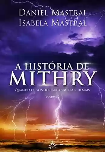 Capa do livro: A História de Mithry - Volume 2 : Quando os Sonhos Parecem Reais Demais - Ler Online pdf