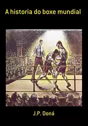 Capa do livro: A Historia Do Boxe Mundial - Ler Online pdf