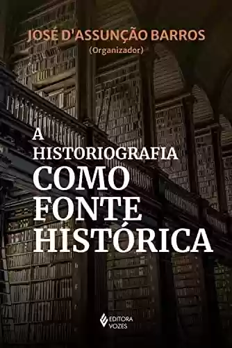 Livro PDF: A historiografia como fonte histórica