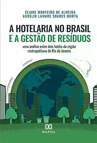 Livro PDF: A hotelaria no Brasil e a gestão de resíduos: uma análise entre dois hotéis da região metropolitana do Rio de Janeiro