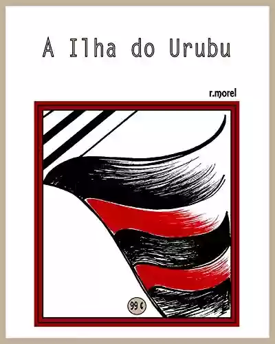 Livro PDF: A Ilha do Urubu (Coleção "Campanha do Flamengo no Brasileirão 2017" Livro 7)