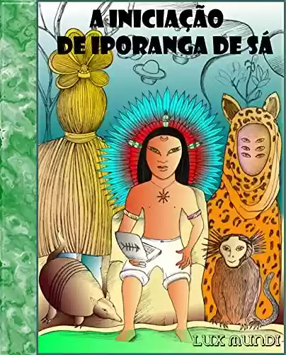 Livro PDF: A Iniciação de Iporanga de Sá : - Um livro sobre a Magia Milenar de Juriçá