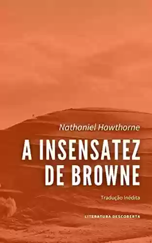 Capa do livro: A Insensatez de Browne - Ler Online pdf
