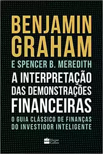 Livro PDF: A Interpretação Das Demonstrações Financeiras: O guia clássico de finanças do Investidor Inteligente