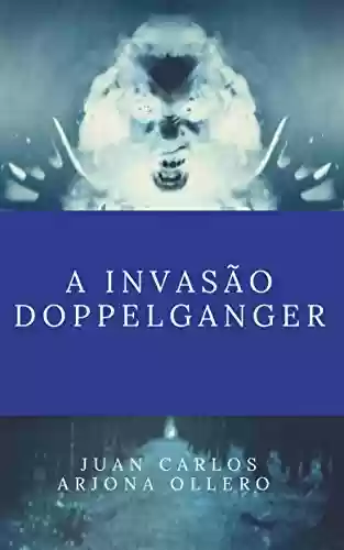 Capa do livro: A invasão Doppelganger - Ler Online pdf