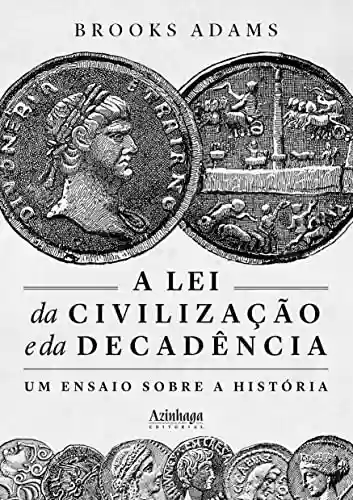 Capa do livro: A Lei da Civilização e da Decadência: Um Ensaio Sobre a História - Ler Online pdf