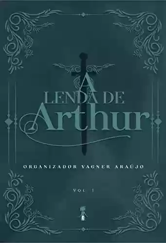 Capa do livro: A lenda de Arthur: Tempo de Quimeras - Ler Online pdf