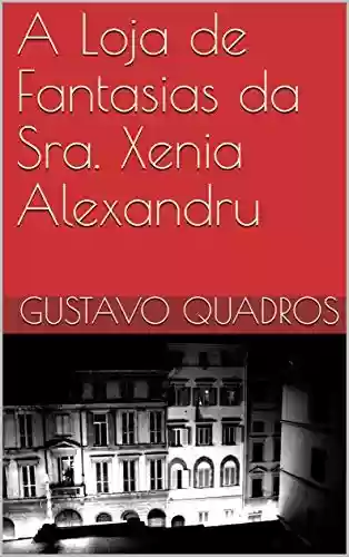Livro PDF A Loja de Fantasias da Sra. Xenia Alexandru: Um Conto de Terror Brasileiro