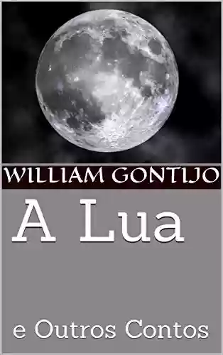 Capa do livro: A Lua: e Outros Contos (01 Livro 1) - Ler Online pdf