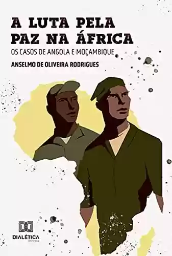 Livro PDF: A luta pela paz na África: os casos de Angola e Moçambique