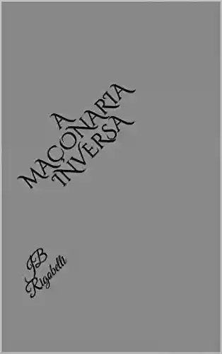 Capa do livro: A MAÇONARIA INVERSA - edição revisada : RIGOBELLI. - Ler Online pdf