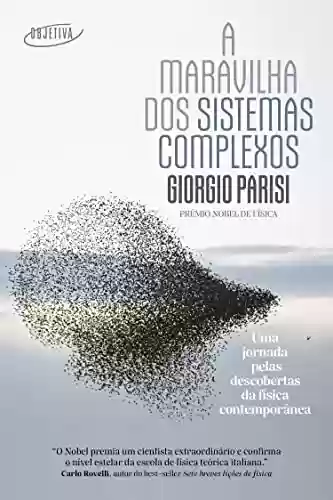 Livro PDF: A maravilha dos sistemas complexos: Uma jornada pelas descobertas da física contemporânea