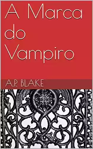 Capa do livro: A Marca do Vampiro (Contos da Meia Noite Livro 1) - Ler Online pdf
